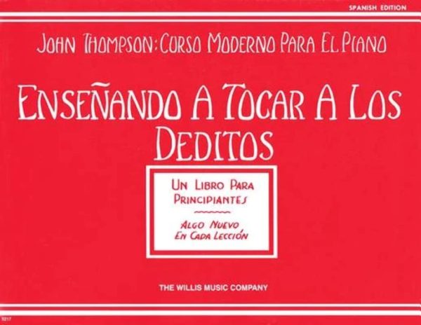 Enseñando A Tocar A los Deditos (John Thompson: Curso Moderno Para El Piano): Un Libro Para Principiantes